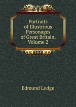 Portraits of Illustrious Personages of Great Britain, Volume 2