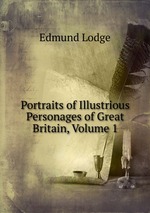 Portraits of Illustrious Personages of Great Britain, Volume 1