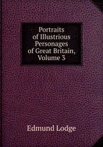 Portraits of Illustrious Personages of Great Britain, Volume 3