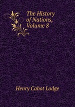 The History of Nations, Volume 8