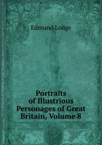 Portraits of Illustrious Personages of Great Britain, Volume 8