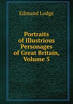 Portraits of Illustrious Personages of Great Britain, Volume 5