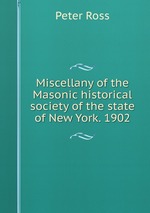 Miscellany of the Masonic historical society of the state of New York. 1902