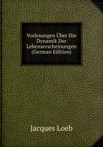 Vorlesungen ber Die Dynamik Der Lebenserscheinungen (German Edition)