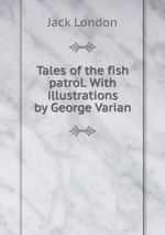 Tales of the fish patrol. With illustrations by George Varian