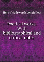 Poetical works. With bibliographical and critical notes
