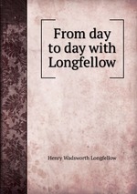 From day to day with Longfellow