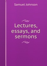 Lectures, essays, and sermons