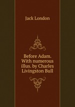 Before Adam. With numerous illus. by Charles Livingston Bull