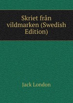 Skriet frn vildmarken (Swedish Edition)