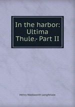 In the harbor: Ultima Thule.- Part II