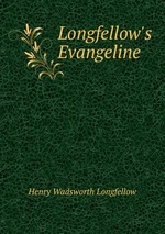 Longfellow`s Evangeline