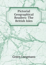 Pictorial Geographical Readers: The British Isles