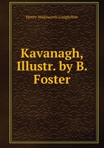 Kavanagh, Illustr. by B. Foster