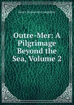 Outre-Mer: A Pilgrimage Beyond the Sea, Volume 2