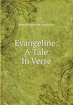 Evangeline: A Tale In Verse