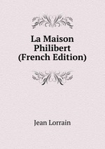 La Maison Philibert (French Edition)