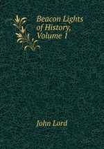Beacon Lights of History, Volume 1