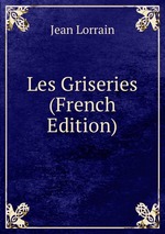 Les Griseries (French Edition)