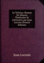 Le Trteau: Roman De Moeurs Thtrales Et Littraires par Jean Lorrain (French Edition)