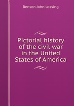 Pictorial history of the civil war in the United States of America