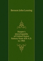 Harper`s encyclopdia of United States history from 458 A.D. to 1905