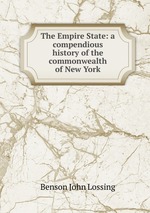 The Empire State: a compendious history of the commonwealth of New York