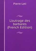 L`outrage des barbares (French Edition)