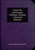 Cours De Littrature Celtique, Volume 1 (French Edition)