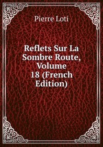 Reflets Sur La Sombre Route, Volume 18 (French Edition)