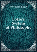 Lotze`s System of Philosophy