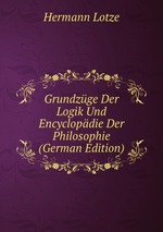 Grundzge Der Logik Und Encyclopdie Der Philosophie (German Edition)