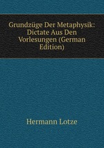 Grundzge Der Metaphysik: Dictate Aus Den Vorlesungen (German Edition)