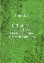 La Troisime Jeunesse De Madame Prune (French Edition)