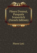 Fleurs D`ennui, Pasquala Ivanovitch (French Edition)