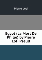 Egypt (La Mort De Phil) by Pierre Loti Pseud