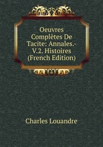 Oeuvres Compltes De Tacite: Annales.-V.2. Histoires (French Edition)