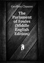 The Parlament of Foules (Middle English Edition)