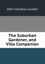 The Suburban Gardener, and Villa Companion