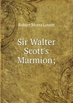 Sir Walter Scott`s Marmion;