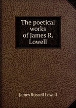 The poetical works of James R. Lowell