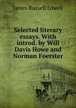 Selected literary essays. With introd. by Will Davis Howe and Norman Foerster