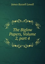 The Biglow Papers, Volume 2, part 4