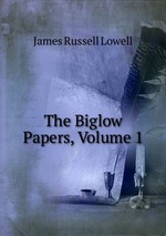 The Biglow Papers, Volume 1