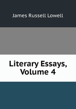 Literary Essays, Volume 4