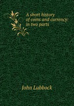 A short history of coins and currency: in two parts