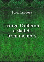 George Calderon, a sketch from memory