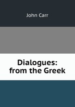 Dialogues: from the Greek