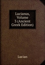 Lucianus, Volume 3 (Ancient Greek Edition)