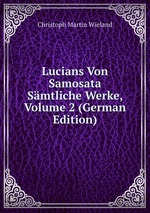 Lucians Von Samosata Smtliche Werke, Volume 2 (German Edition)